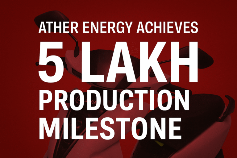 Ather Energy Achieves 5 Lakh Production Milestone – A New Chapter in India’s EV Revolution